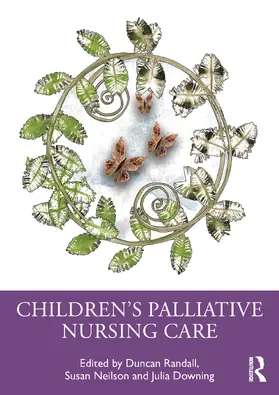 Randall / Neilson / Downing |  Children's Palliative Nursing Care | Buch |  Sack Fachmedien