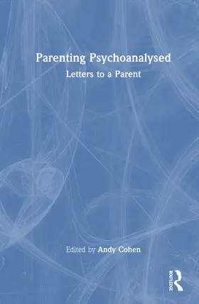 Cohen |  Parenting Psychoanalysed | Buch |  Sack Fachmedien