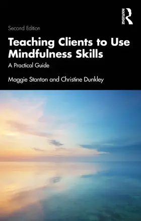Stanton / Dunkley |  Teaching Clients to Use Mindfulness Skills | Buch |  Sack Fachmedien