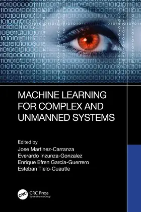Martinez-Carranza / Tlelo-Cuautle / Inzunza-Gonzalez | Machine Learning for Complex and Unmanned Systems | Buch | 978-1-032-47224-9 | sack.de