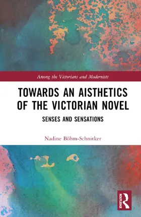 Böhm-Schnitker |  Towards an Aisthetics of the Victorian Novel | Buch |  Sack Fachmedien