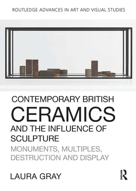 Gray |  Contemporary British Ceramics and the Influence of Sculpture | Buch |  Sack Fachmedien