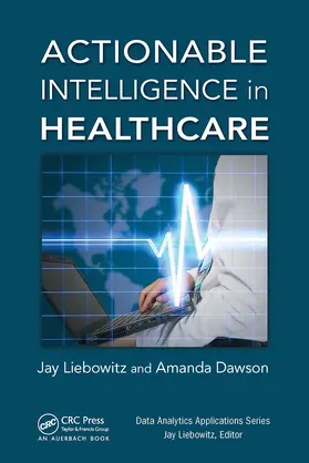 Liebowitz / Dawson |  Actionable Intelligence in Healthcare | Buch |  Sack Fachmedien