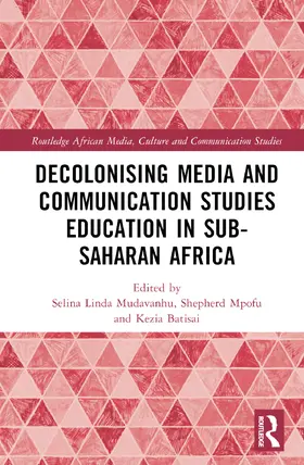 Mudavanhu / Mpofu / Batisai |  Decolonising Media and Communication Studies Education in Sub-Saharan Africa | Buch |  Sack Fachmedien