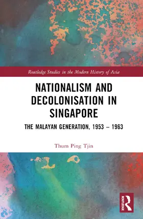 Ping Tjin |  Nationalism and Decolonisation in Singapore | Buch |  Sack Fachmedien