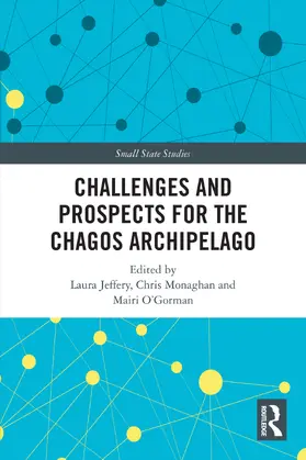 Jeffery / Monaghan / O'Gorman |  Challenges and Prospects for the Chagos Archipelago | Buch |  Sack Fachmedien