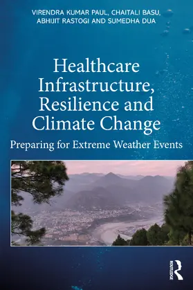 Paul / Rastogi / Dua |  Healthcare Infrastructure, Resilience and Climate Change | Buch |  Sack Fachmedien