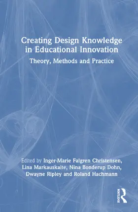 Christensen / Markauskaite / Bonderup Dohn |  Creating Design Knowledge in Educational Innovation | Buch |  Sack Fachmedien