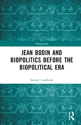 Lindholm |  Jean Bodin and Biopolitics Before the Biopolitical Era | Buch |  Sack Fachmedien