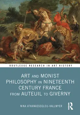 Athanassoglou-Kallmyer |  Art and Monist Philosophy in Nineteenth Century France From Auteuil to Giverny | Buch |  Sack Fachmedien