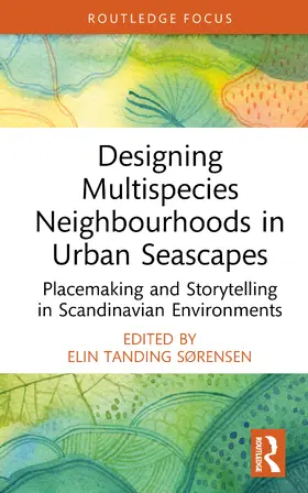 Sørensen |  Designing Multispecies Neighbourhoods in Urban Seascapes | Buch |  Sack Fachmedien