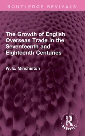 Minchinton |  The Growth of English Overseas Trade in the Seventeenth and Eighteenth Centuries | Buch |  Sack Fachmedien