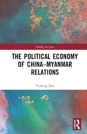 Zou |  The Political Economy of China-Myanmar Relations | Buch |  Sack Fachmedien
