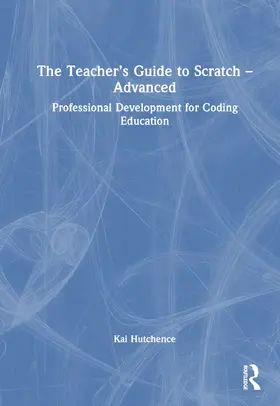 Hutchence |  The Teacher's Guide to Scratch - Advanced | Buch |  Sack Fachmedien
