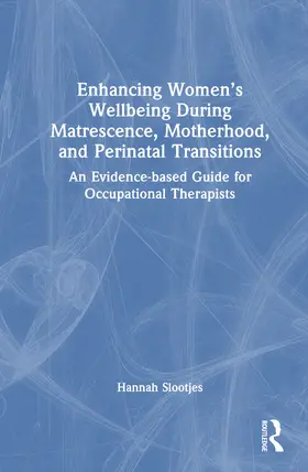 Slootjes |  Enhancing Women's Wellbeing During Matrescence, Motherhood, and Perinatal Transitions | Buch |  Sack Fachmedien