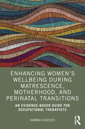 Slootjes |  Enhancing Women's Wellbeing During Matrescence, Motherhood, and Perinatal Transitions | Buch |  Sack Fachmedien