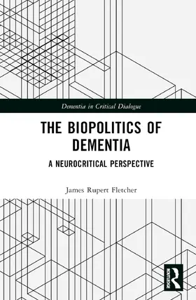 Fletcher |  The Biopolitics of Dementia | Buch |  Sack Fachmedien