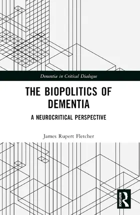 Fletcher |  The Biopolitics of Dementia | Buch |  Sack Fachmedien