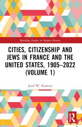 Konvitz |  Cities, Citizenship and Jews in France and the United States, 1905-2022 (Volume 1) | Buch |  Sack Fachmedien