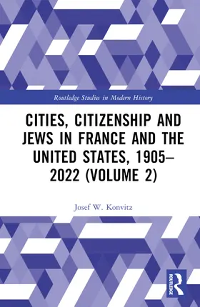 Konvitz |  Cities, Citizenship and Jews in France and the United States, 1905-2022 (Volume 2) | Buch |  Sack Fachmedien