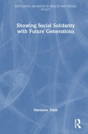 Takle |  Showing Social Solidarity with Future Generations | Buch |  Sack Fachmedien