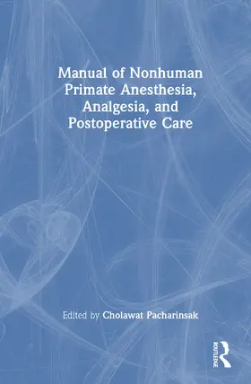 Pacharinsak |  Manual of Nonhuman Primate Anesthesia, Analgesia, and Postoperative Care | Buch |  Sack Fachmedien