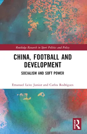 Leite Junior / Rodrigues |  China, Football, and Development | Buch |  Sack Fachmedien