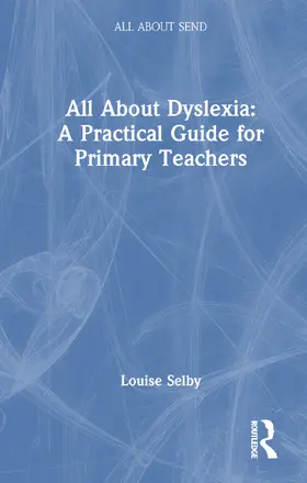 Selby |  All about Dyslexia: A Practical Guide for Primary Teachers | Buch |  Sack Fachmedien