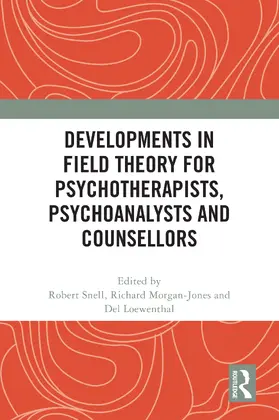 Loewenthal / Snell / Morgan-Jones |  Developments in Field Theory for Psychotherapists, Psychoanalysts and Counsellors | Buch |  Sack Fachmedien