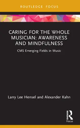 Hensel / Kahn |  Caring for the Whole Musician: Awareness and Mindfulness | Buch |  Sack Fachmedien