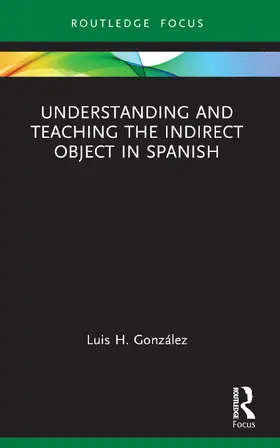 González |  Understanding and Teaching the Indirect Object in Spanish | Buch |  Sack Fachmedien