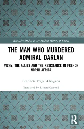 Vergez-Chaignon |  The Man Who Murdered Admiral Darlan | Buch |  Sack Fachmedien