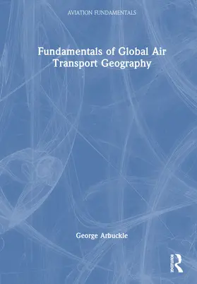 Arbuckle |  Fundamentals of Global Air Transport Geography | Buch |  Sack Fachmedien