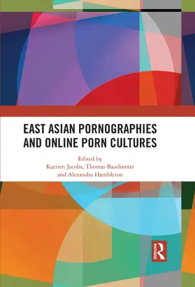 Jacobs / Baudinette / Hambleton |  East Asian Pornographies and Online Porn Cultures | Buch |  Sack Fachmedien