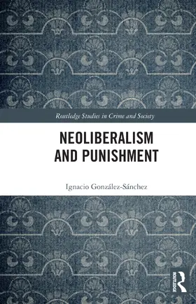 González-Sánchez |  Neoliberalism and Punishment | Buch |  Sack Fachmedien
