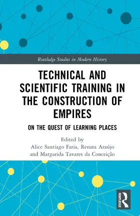 Santiago Faria / Tavares da Conceicao / Malcher de Araujo |  Technical and Scientific Training in the Construction of Empires | Buch |  Sack Fachmedien