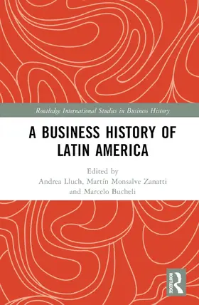 Lluch / Monsalve Zanatti / Bucheli |  A Business History of Latin America | Buch |  Sack Fachmedien
