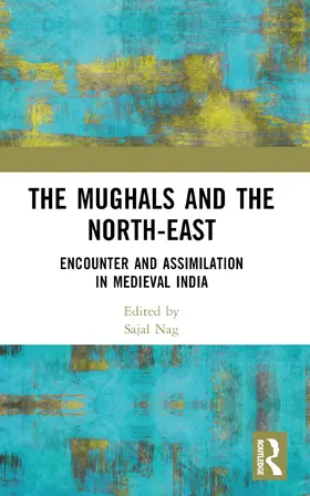 Nag |  The Mughals and the North-East | Buch |  Sack Fachmedien