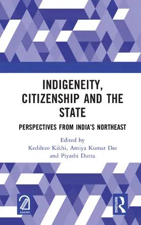 Kikhi / Das / Dutta |  Indigeneity, Citizenship and the State | Buch |  Sack Fachmedien