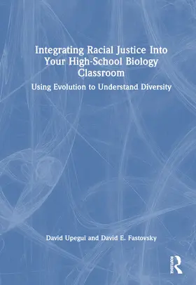 Upegui / Fastovsky | Integrating Racial Justice Into Your High-School Biology Classroom | Buch | 978-1-032-52384-2 | sack.de