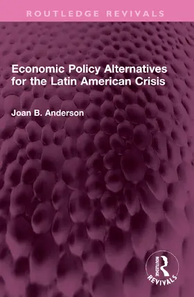 Anderson |  Economic Policy Alternatives for the Latin American Crisis | Buch |  Sack Fachmedien