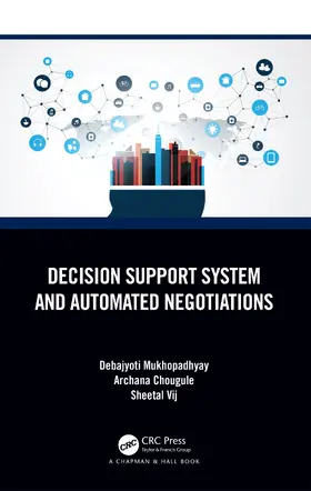 Mukhopadhyay / Chougule / Vij |  Decision Support System and Automated Negotiations | Buch |  Sack Fachmedien