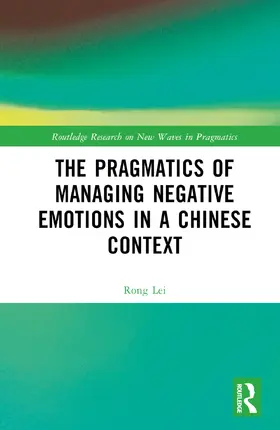 Lei |  The Pragmatics of Managing Negative Emotions in a Chinese Context | Buch |  Sack Fachmedien
