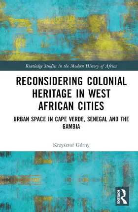 Górny |  Reconsidering Colonial Heritage in West African Cities | Buch |  Sack Fachmedien
