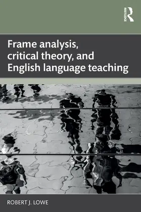 Lowe |  Frame Analysis, Critical Theory, and English Language Teaching | Buch |  Sack Fachmedien