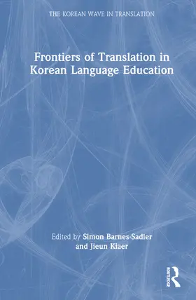 Barnes-Sadler / Kiaer |  Frontiers of Translation in Korean Language Education | Buch |  Sack Fachmedien