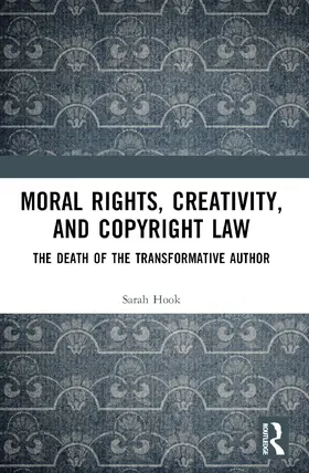 Hook |  Moral Rights, Creativity, and Copyright Law | Buch |  Sack Fachmedien