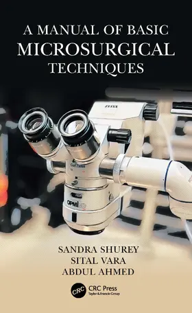 Shurey / Vara / Ahmed |  A Manual of Basic Microsurgical Techniques | Buch |  Sack Fachmedien