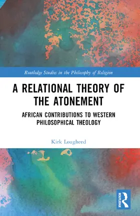 Lougheed |  A Relational Theory of the Atonement | Buch |  Sack Fachmedien