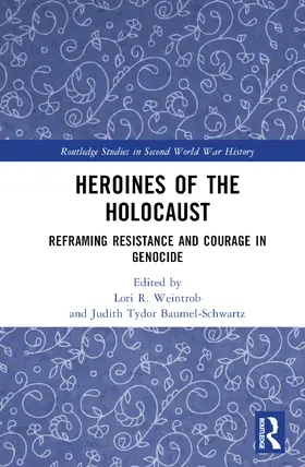 Weintrob / Baumel-Schwartz |  Heroines of the Holocaust | Buch |  Sack Fachmedien